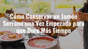 Descubre los Secretos para Prolongar la Frescura de tu Jamón Serrano Iniciado
