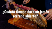 ¿Cuánto tiempo dura un jamón serrano abierto? Guía esencial para conservarlo fresco y delicioso.