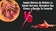Jamón Ibérico de Bellota vs Jamón Serrano: Descubre Sus Claves y Decide Tu Favorito