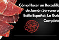Cómo Hacer un Bocadillo de Jamón Serrano al Estilo Español: La Guía Completa